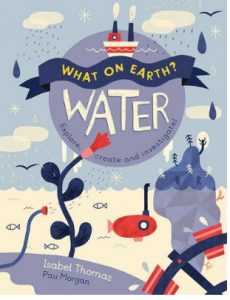 What on Earth: Water - cover image and web purchase link